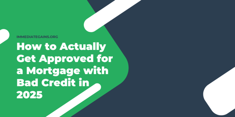 How to Actually Get Approved for a Mortgage with Bad Credit in 2025